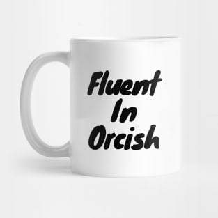 Fluent in orcish Mug